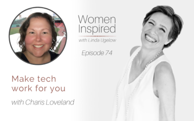 Episode 74: Make tech work for you with Charis Loveland