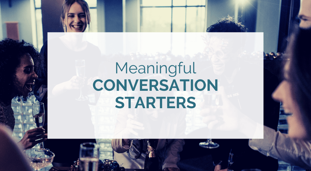 Meaningful conversation starters