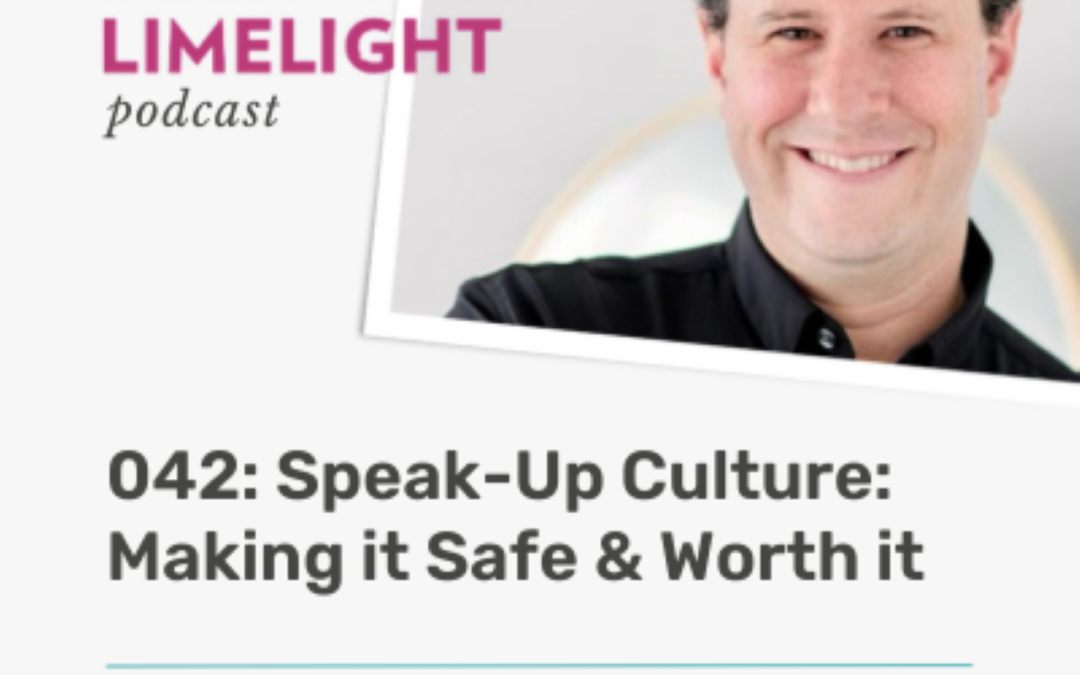 042. Speak Up Culture: Making it Safe and Worth it