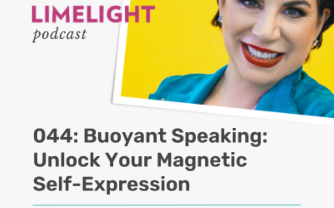 044. Buoyant Speaking — Unlock Your Magnetic Self-Expression
